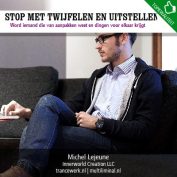 Stop met twijfelen en uitstellen