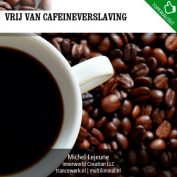 Vrij van cafeineverslaving